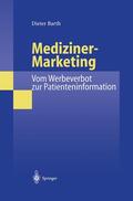 Barth |  Mediziner-Marketing: Vom Werbeverbot zur Patienteninformation | Buch |  Sack Fachmedien