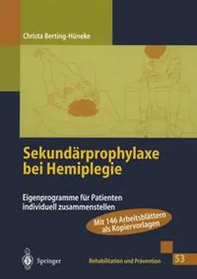 Berting-Hüneke | Sekundärprophylaxe bei Hemiplegie | Buch | 978-3-540-66486-4 | sack.de