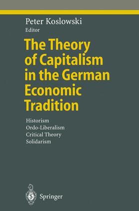 Koslowski | The Theory of Capitalism in the German Economic Tradition | Buch | 978-3-540-66674-5 | sack.de