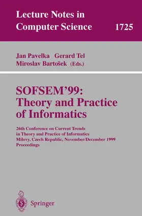 Pavelka / Bartosek / Tel | SOFSEM'99: Theory and Practice of Informatics | Buch | 978-3-540-66694-3 | sack.de