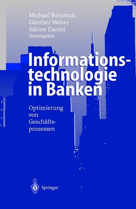 Rebstock / Daniel / Weber | Informationstechnologie in Banken | Buch | 978-3-540-66768-1 | sack.de