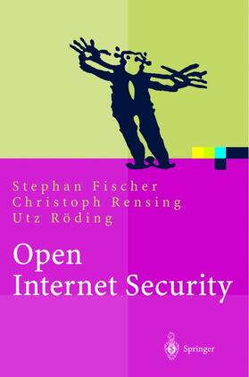 Fischer / Rödig / Rensing | Open Internet Security | Buch | sack.de