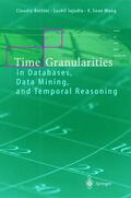 Bettini / Jajodia / Wang |  Bettini, C: Time Granularities in Databases, Data Mining, an | Buch |  Sack Fachmedien