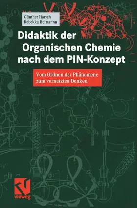 Heimann / Harsch |  Didaktik der Organischen Chemie nach dem PIN-Konzept | Buch |  Sack Fachmedien