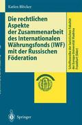 Blöcker |  Die rechtlichen Aspekte der Zusammenarbeit des Internationalen Währungsfonds (IWF) mit der Russischen Föderation | Buch |  Sack Fachmedien