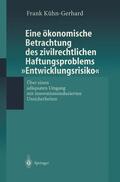 Kühn-Gerhard |  Eine ökonomische Betrachtung des zivilrechtlichen Haftungs-problems ¿Entwicklungsrisiko¿ | Buch |  Sack Fachmedien