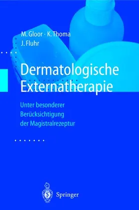 Gloor / Thoma / Fluhr |  Dermatologische Externatherapie | Buch |  Sack Fachmedien