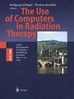 Bortfeld / Schlegel | The Use of Computers in Radiation Therapy | Buch | 978-3-540-67176-3 | sack.de