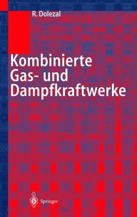 Dolezal | Kombinierte Gas- und Dampfkraftwerke | Buch | 978-3-540-67526-6 | sack.de