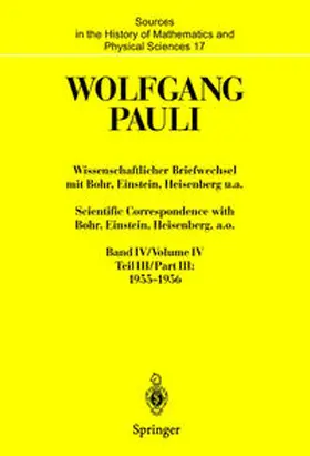Pauli / Meyenn |  Wissenschaftlicher Briefwechsel mit Bohr, Einstein, Heisenberg u.a. Band IV, Teil III: 1955–1956. Scientific Correspondence with Bohr, Einstein, Heisenberg, a.o. Volume IV, Part III: 1955–1956 | Buch |  Sack Fachmedien