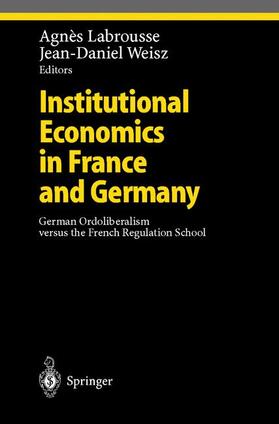 Weisz / Labrousse |  Institutional Economics in France and Germany | Buch |  Sack Fachmedien