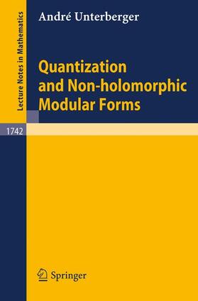 Unterberger | Quantization and Non-holomorphic Modular Forms | Buch | 978-3-540-67861-8 | sack.de
