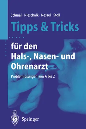Schmäl / Stoll / Nieschalk |  Tipps und Tricks für den Hals-, Nasen- und Ohrenarzt | Buch |  Sack Fachmedien