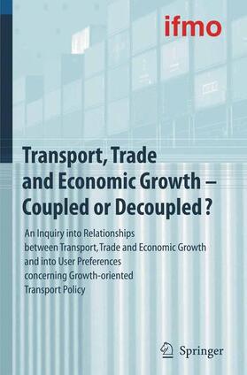 BMW Group / Institute for Mobility Research (ifmo) | Transport, Trade and Economic Growth - Coupled or Decoupled? | Buch | 978-3-540-68296-7 | sack.de