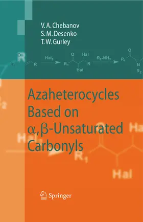 Chebanov / Desenko / Gurley | Azaheterocycles Based on a,ß-Unsaturated Carbonyls | E-Book | sack.de