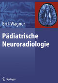 Ertl-Wagner |  Pädiatrische Neuroradiologie | eBook | Sack Fachmedien