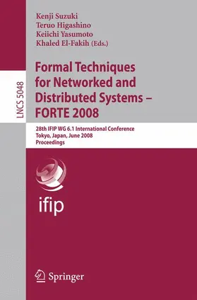 Suzuki / El-Fakih / Higashino |  Formal Techniques for Networked and Distributed Systems - FORTE 2008 | Buch |  Sack Fachmedien