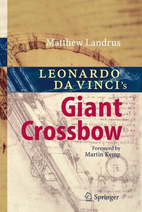 Landrus | Landrus, M: Leonardo da Vinci's Giant Crossbow | Buch | 978-3-540-68915-7 | sack.de