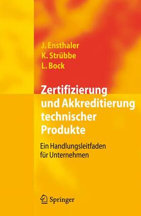 Ensthaler / Bock / Strübbe | Zertifizierung und Akkreditierung technischer Produkte | Buch | 978-3-540-69435-9 | sack.de
