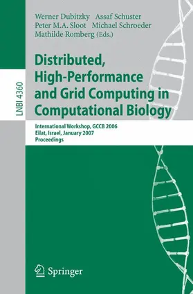 Dubitzky / Schuster / Sloot | Distributed, High-Performance and Grid Computing in Computational Biology | Buch | 978-3-540-69841-8 | sack.de