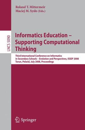 Syslo / Mittermeir | Informatics Education - Supporting Computational Thinking | Buch | 978-3-540-69923-1 | sack.de