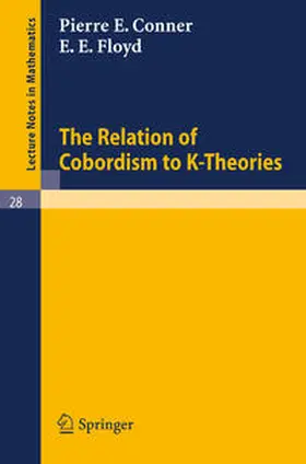Conner / Floyd | The Relation of Cobordism to K-Theories | E-Book | sack.de