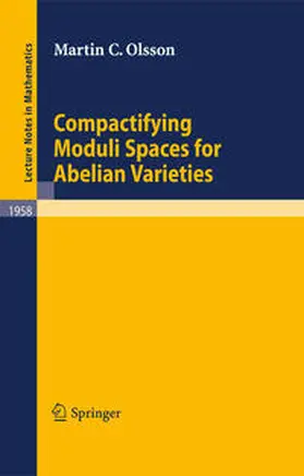 Olsson | Compactifying Moduli Spaces for Abelian Varieties | E-Book | www.sack.de