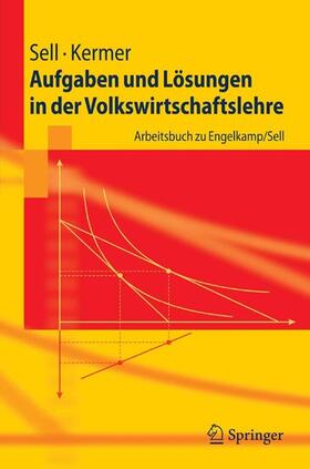 Sell / Kermer | Aufgaben und Lösungen in der Volkswirtschaftslehre | E-Book | sack.de