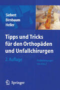 Siebert / Birnbaum / Heller |  Tipps & Tricks für den Orthopäden und Unfallchirurgen | eBook | Sack Fachmedien
