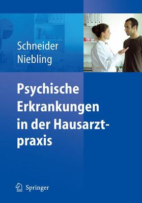 Schneider / Niebling | Psychische Erkrankungen in der Hausarztpraxis | Buch | 978-3-540-71144-5 | sack.de