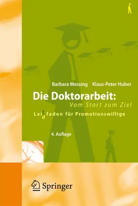 Huber / Messing |  Die Doktorarbeit: Vom Start zum Ziel | Buch |  Sack Fachmedien