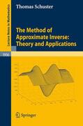 Schuster |  The Method of Approximate Inverse: Theory and Applications | Buch |  Sack Fachmedien