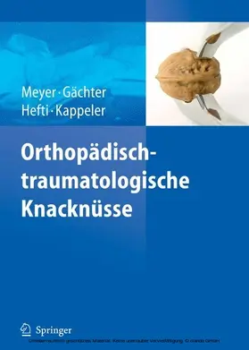 Meyer / Gächter / Hefti |  Orthopädisch-traumatologische Knacknüsse | eBook | Sack Fachmedien