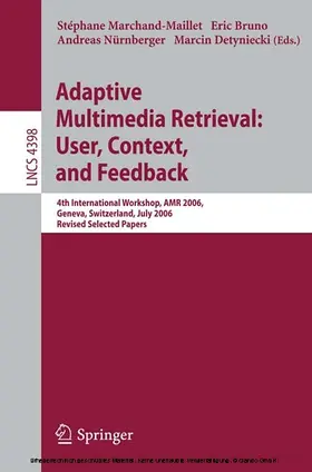 Marchand-Maillet / Bruno / Nürnberger |  Adaptive Multimedia Retrieval:User, Context, and Feedback | eBook | Sack Fachmedien