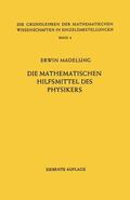 Madelung |  Die Mathematischen Hilfsmittel des Physikers | Buch |  Sack Fachmedien