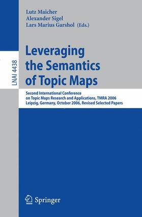 Maicher / Garshol / Sigel | Leveraging the Semantics of Topic Maps | Buch | 978-3-540-71944-1 | sack.de