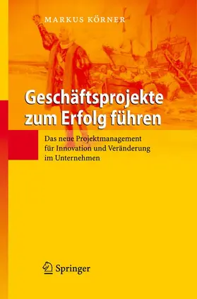 Körner |  Geschäftsprojekte zum Erfolg führen | Buch |  Sack Fachmedien