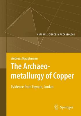 Hauptmann | The Archaeometallurgy of Copper | Buch | 978-3-540-72237-3 | sack.de
