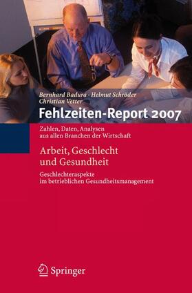 Badura / Vetter / Schröder | Fehlzeiten-Report 2007 | Buch | 978-3-540-72543-5 | sack.de