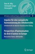Hilty / Geiger |  Impulse für eine europäische Harmonisierung des Urheberrechts / Perspectives d'harmonisation du droit d'auteur en Europe | Buch |  Sack Fachmedien