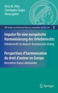 Hilty / Geiger |  Impulse für eine europäische Harmonisierung des Urheberrechts / Perspectives d'harmonisation du droit d'auteur en Europe | eBook | Sack Fachmedien