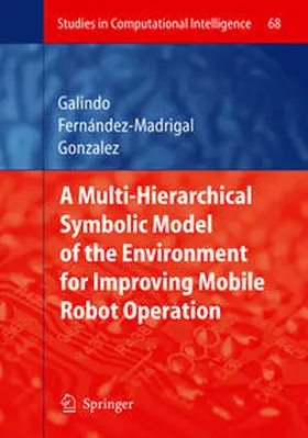 Galindo / Fernández-Madrigal / Gonzalez | Multiple Abstraction Hierarchies for Mobile Robot Operation in Large Environments | E-Book | www.sack.de