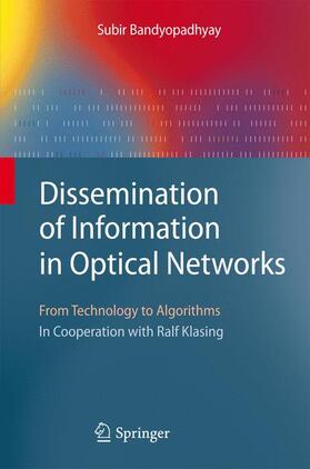 Bandyopadhyay | Dissemination of Information in Optical Networks: | Buch | 978-3-540-72874-0 | sack.de