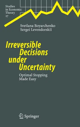 Boyarchenko / Levendorskii |  Irreversible Decisions under Uncertainty | eBook | Sack Fachmedien