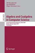 Mossakowski / Haveraaen / Montanari |  Algebra and Coalgebra in Computer Science | Buch |  Sack Fachmedien