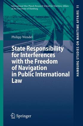 Wendel | State Responsibility for Interferences with the Freedom of Navigation in Public International Law | Buch | 978-3-540-74332-3 | sack.de