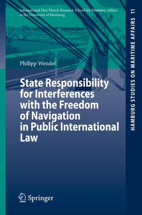 Wendel | State Responsibility for Interferences with the Freedom of Navigation in Public International Law | E-Book | sack.de