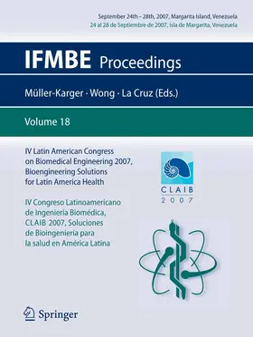 Müller-Karger / Wong / La Cruz |  IV Latin American Congress on Biomedical Engineering 2007, Bioengineering Solutions for Latin America Health, September 24th-28th, 2007, Margarita Island, Venezuela | eBook | Sack Fachmedien