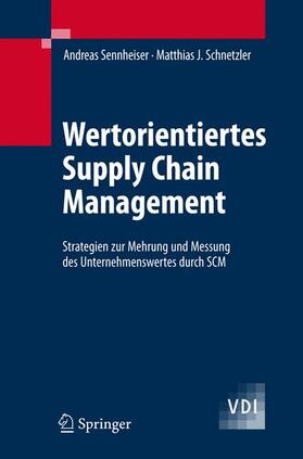 Sennheiser / Schnetzler |  Wertorientiertes Supply Chain Management | Buch |  Sack Fachmedien