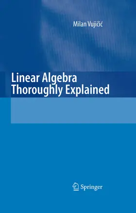 Vujicic / Sanderson |  Linear Algebra Thoroughly Explained | eBook | Sack Fachmedien